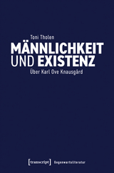 M&auml;nnlichkeit und Existenz - Toni Tholen
