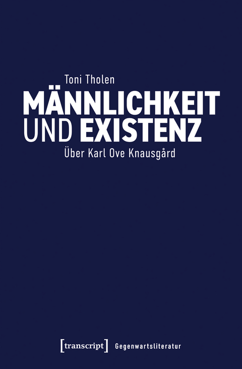 M&auml;nnlichkeit und Existenz - Toni Tholen