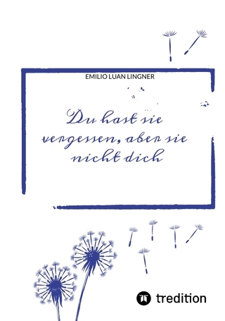 Du hast sie vergessen, aber sie nicht dich