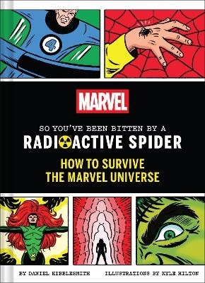 Marvel So You've Been Bitten by a Radioactive Spider - Daniel Kibblesmith