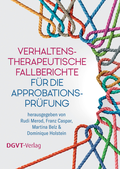 Verhaltenstherapeutische Fallberichte f&uuml;r die Approbationspr&uuml;fung - 