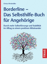 Borderline – Das Selbsthilfe-Buch für Angehörige - Christa Windmüller