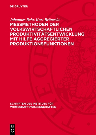 Messmethoden der volkswirtschaftlichen Produktivitätsentwicklung mit Hilfe aggregierter Produktionsfunktionen