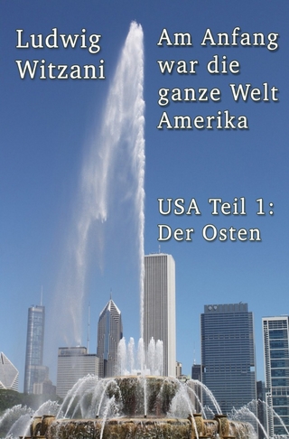 Weltreisen / Am Anfang war die ganze Welt Amerika