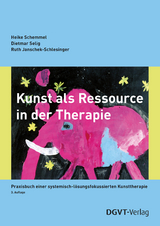 Kunst als Ressource in der Therapie - Heike Schemmel, Dietmar Selig, Ruth Janschek-Schlesinger