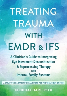 Treating Trauma with EMDR and IFS