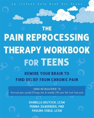 The Pain Reprocessing Therapy Workbook for Teens - Aliza Zilberberg, Daniella Deutsch, Paulina Soble, Penina Zilberberg