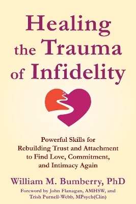 Healing the Trauma of Infidelity - John Flanagan, Trish Purnell-Webb, William M. Bumberry
