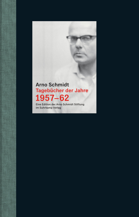 Tagebücher der Jahre 1957-62 - Arno Schmidt