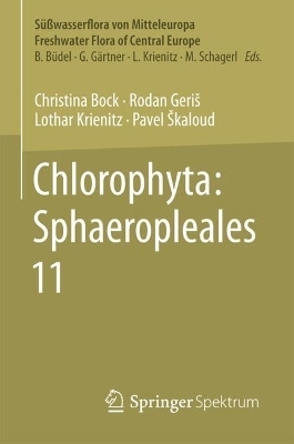 Chlorophyta: Sphaeropleales - Christina Bock, Rodan Geri&scaron;, Lothar Krienitz, Pavel &Scaron;kaloud