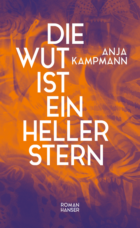 Die Wut ist ein heller Stern - Anja Kampmann