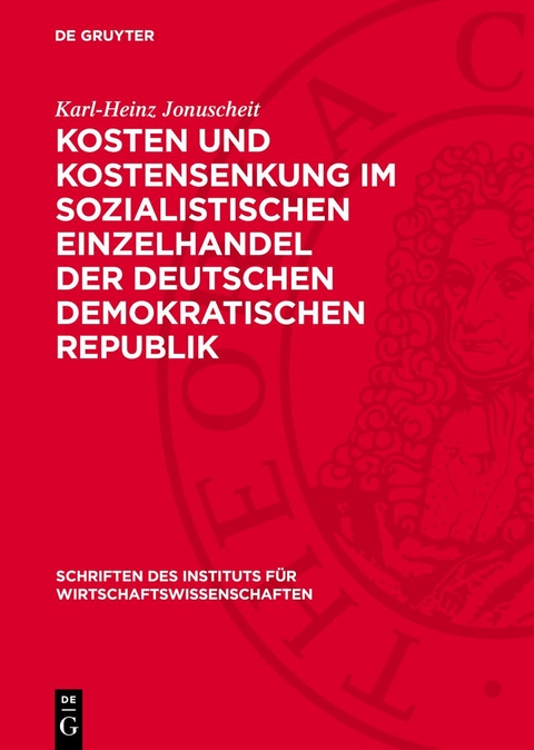 Kosten und Kostensenkung im sozialistischen Einzelhandel der Deutschen Demokratischen Republik - Karl-Heinz Jonuscheit