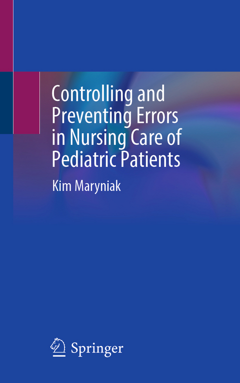 Controlling and Preventing Errors in Nursing Care of Pediatric Patients - Kim Maryniak