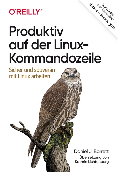 Produktiv auf der Linux-Kommandozeile - Daniel J. Barrett, Kathrin Lichtenberg