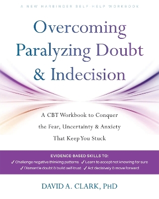 Overcoming Paralyzing Doubt and Indecision - David A. Clark  PhD