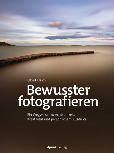 Bewusster fotografieren - David Ulrich, Boris Karnikowski
