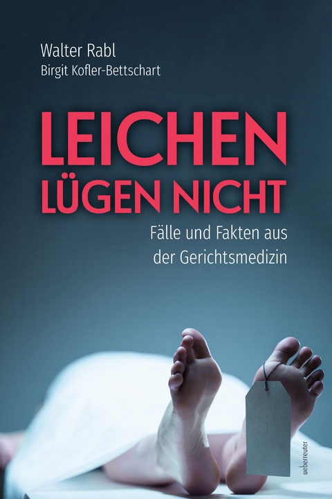 Leichen lügen nicht - Walter Rabl, Birgit Kofler-Bettschart