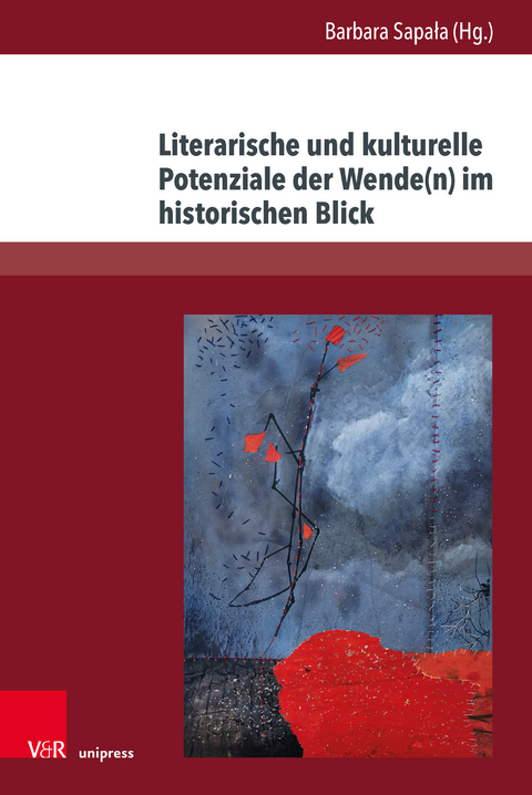 Literarische und kulturelle Potenziale der Wende(n) im historischen Blick - 