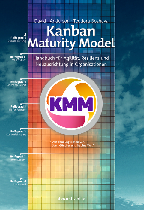 Kanban Maturity Model - David J. Anderson, Teodora Bozheva, Sven G&uuml;nther, Nadine Wolf