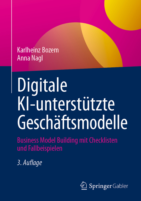 Digitale KI-unterstützte Geschäftsmodelle - Karlheinz Bozem, Anna Nagl