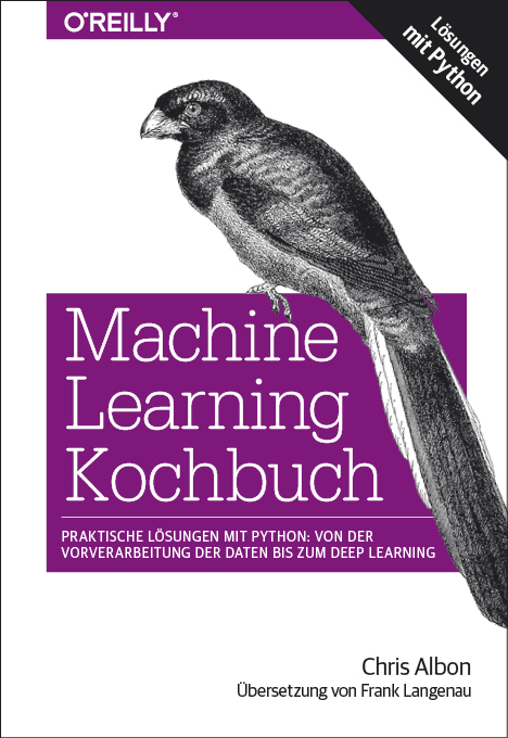 Machine Learning Kochbuch - Chris Albon, Frank Langenau