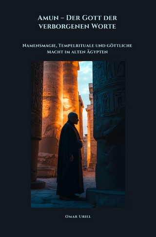 Amun – Der Gott der verborgenen Worte