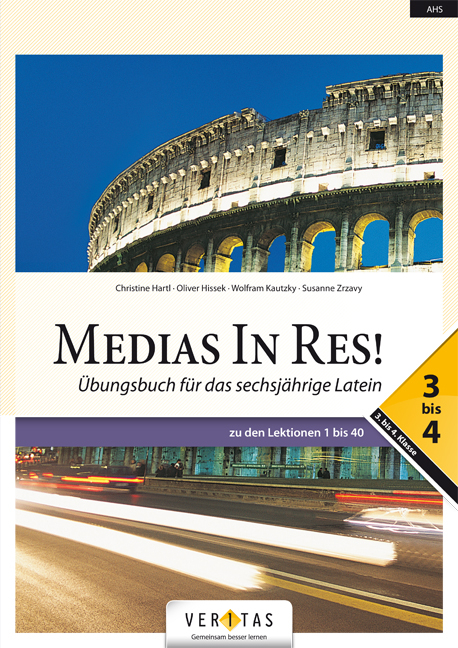 Medias In Res! L6. 3-4. Lehrplan 2023. &Uuml;bungsbuch f&uuml;r das sechsj&auml;hrige Latein - Oliver Hissek, Wolfram Kautzky