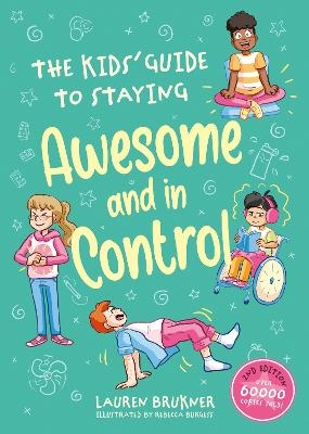 The Kids' Guide to Staying Awesome and In Control, 2nd Edition - Lauren Brukner