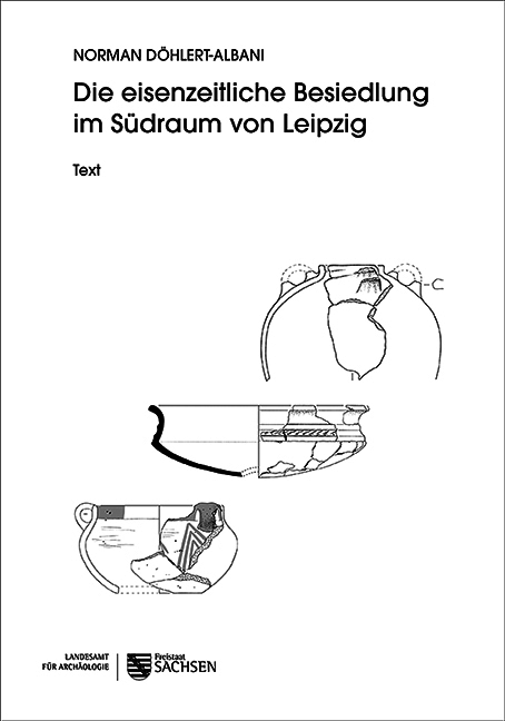 Die eisenzeitliche Besiedlung im S&uuml;draum von Leipzig - Norman D&ouml;hlert-Albani