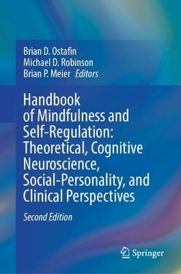 Handbook of Mindfulness and Self-Regulation: Theoretical, Cognitive Neuroscience, Social-Personality, and Clinical Perspectives