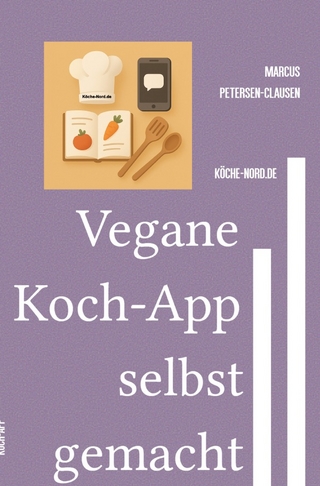E-Mail & Web Mastery: Sicherheit und Kontrolle für Einsteiger / Vegane Koch-App selbst gemacht