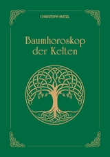 Baumhoroskop der Kelten - Christoph Matzl
