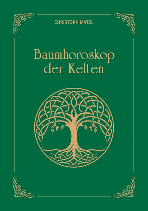 Baumhoroskop der Kelten - Christoph Matzl
