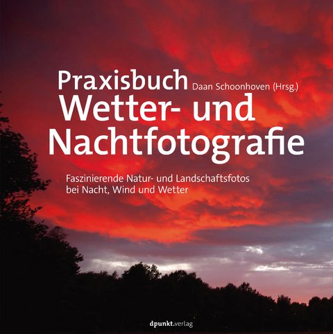 Praxisbuch Wetter- und Nachtfotografie - Daan Schoonhoven, Volker Haxsen