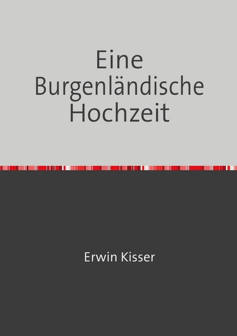 Eine Burgenl&auml;ndische Hochzeit - Erwin Kisser