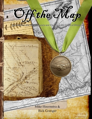 Off the Map: The Unbelievable Story of the Journey of Lewis and Clark and the Corps of Discovery