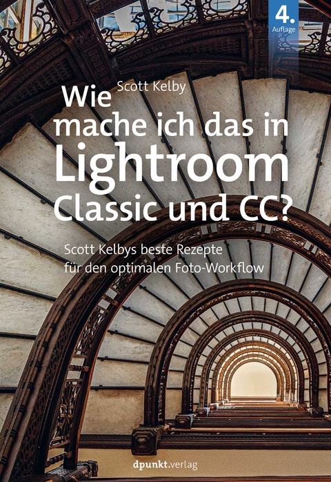 Wie mache ich das in Lightroom Classic und CC? - Scott Kelby, Isolde Kommer, Christoph Kommer
