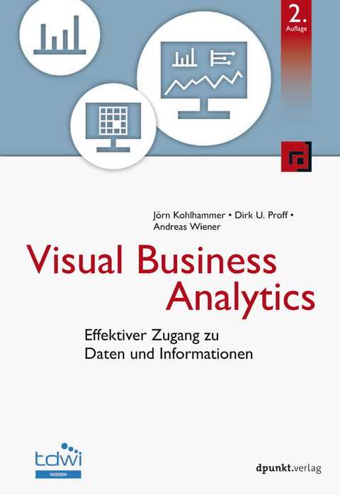 Visual Business Analytics - J&ouml;rn Kohlhammer, Dirk U. Proff, Andreas Wiener