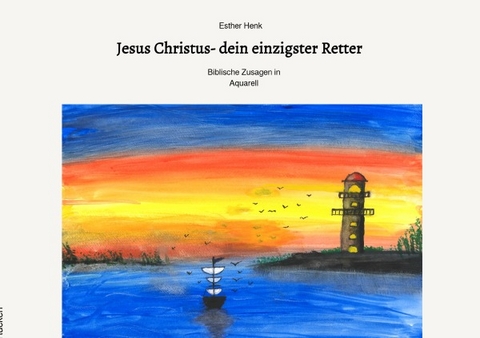 Jesus Christus- dein einzigster Retter - Esther Henk