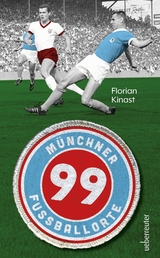 99 M&uuml;nchner Fu&szlig;ballorte - Florian Kinast