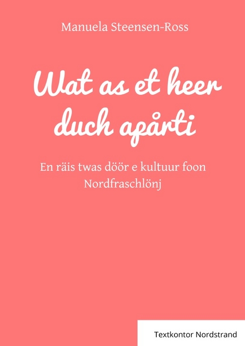 Wat as et heer duch ap&aring;rti - Manuela Steensen-Ross