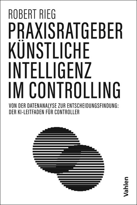 Praxisratgeber Künstliche Intelligenz im Controlling - Robert Rieg