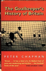 The Goalkeeper’s History of Britain - Chapman, Peter