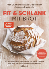 Fit & schlank mit Brot - Michaela Axt-Gadermann, Johannes Dackweiler