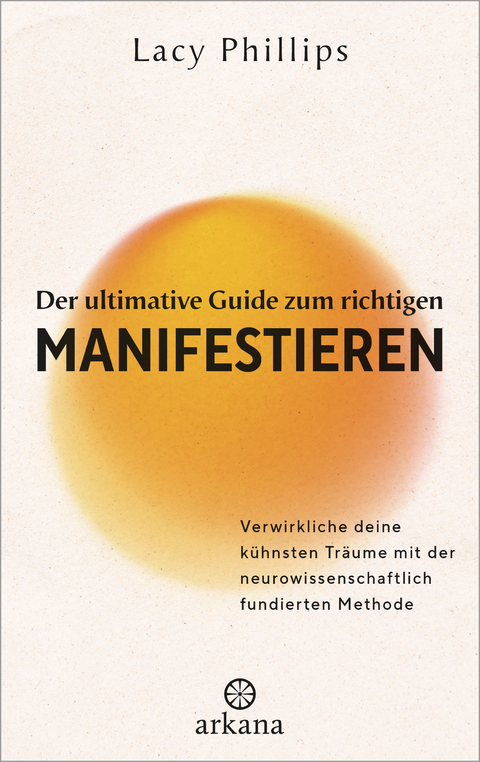 Der ultimative Guide zum richtigen Manifestieren - Lacy Phillips