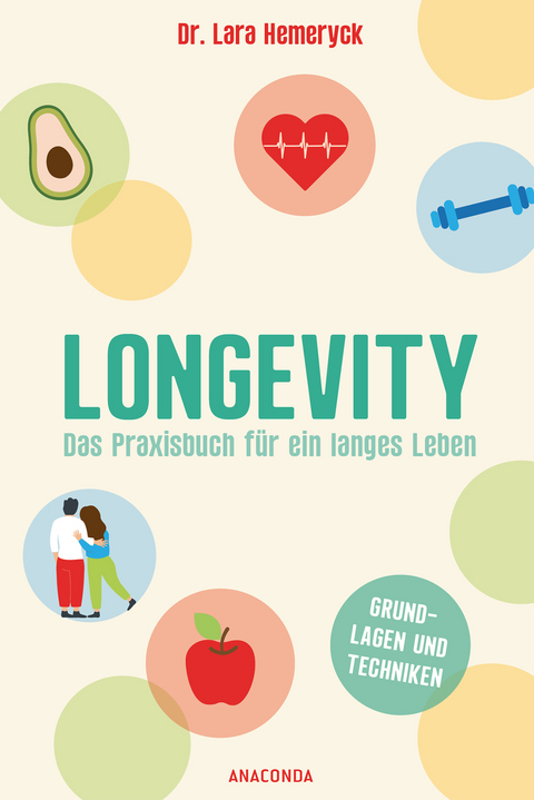 Longevity. Das Praxisbuch f&uuml;r ein langes Leben. Grundlagen und Techniken - Lara Hemeryck, Anastasia Mabel