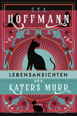 Lebensansichten des Katers Murr. Roman - E.T.A. Hoffmann