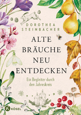 Alte Br&auml;uche neu entdecken - Dorothea Steinbacher