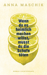 Wenn du es heimlich machen willst, musst du die Schafe töten - Anna Maschik