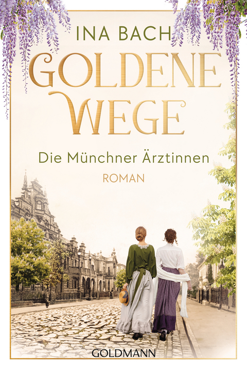 Goldene Wege. Die M&uuml;nchner &Auml;rztinnen - Ina Bach